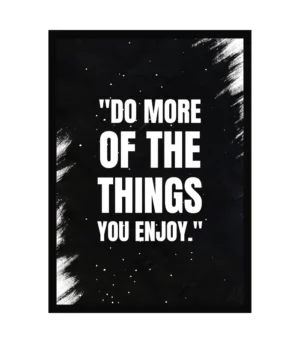 Motivational Wall Poster Frame | 'Do More of the Things You Enjoy' |