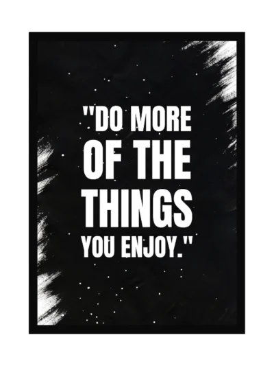 Motivational Wall Poster Frame | 'Do More of the Things You Enjoy' |