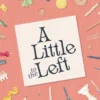 A Little to the Left