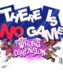 There Is No Game: Wrong Dimension