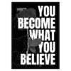 You Become What You Believe" Motivational Quote Poster – Black and White Wall Art Print | Modern Inspirational Decor for Office, Home, or Gym