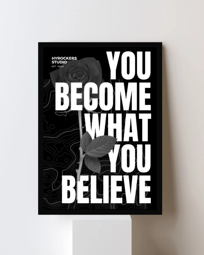 You Become What You Believe" Motivational Quote Poster – Black and White Wall Art Print | Modern Inspirational Decor for Office, Home, or Gym 1 You Become What You Believe" Motivational Quote Poster – Black and White Wall Art Print | Modern Inspirational Decor for Office, Home, or Gym