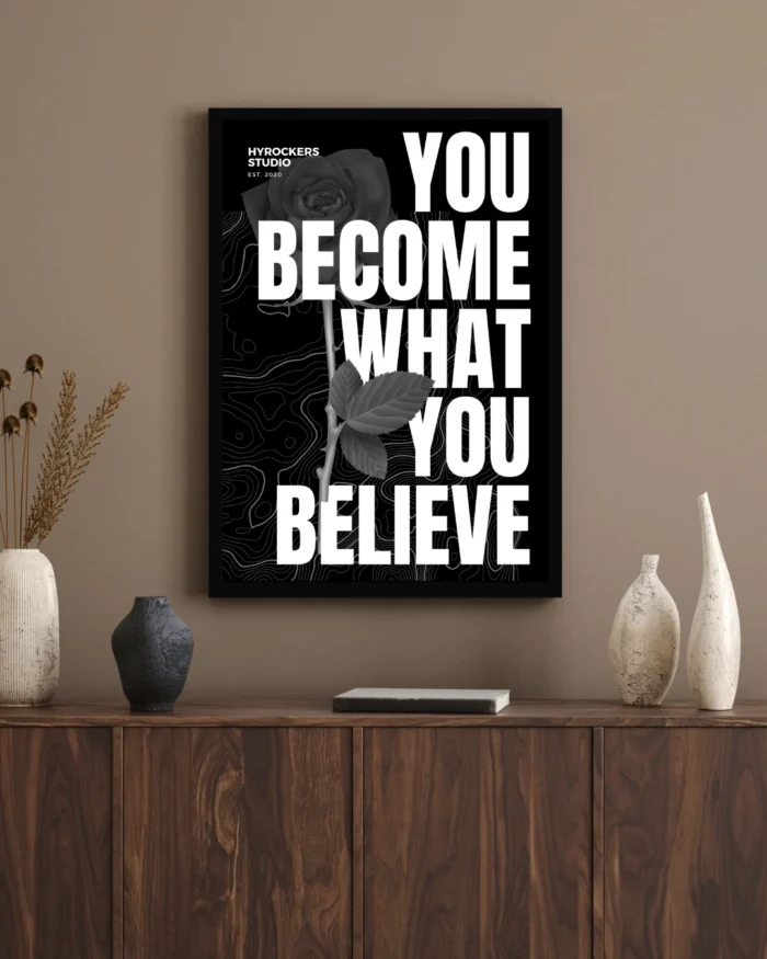 You Become What You Believe" Motivational Quote Poster – Black and White Wall Art Print | Modern Inspirational Decor for Office, Home, or Gym 2 You Become What You Believe" Motivational Quote Poster – Black and White Wall Art Print | Modern Inspirational Decor for Office, Home, or Gym