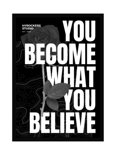 You Become What You Believe" Motivational Quote Poster – Black and White Wall Art Print | Modern Inspirational Decor for Office, Home, or Gym