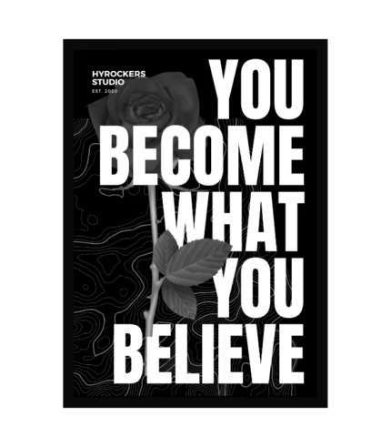 You Become What You Believe" Motivational Quote Poster – Black and White Wall Art Print | Modern Inspirational Decor for Office, Home, or Gym 4 You Become What You Believe" Motivational Quote Poster – Black and White Wall Art Print | Modern Inspirational Decor for Office, Home, or Gym