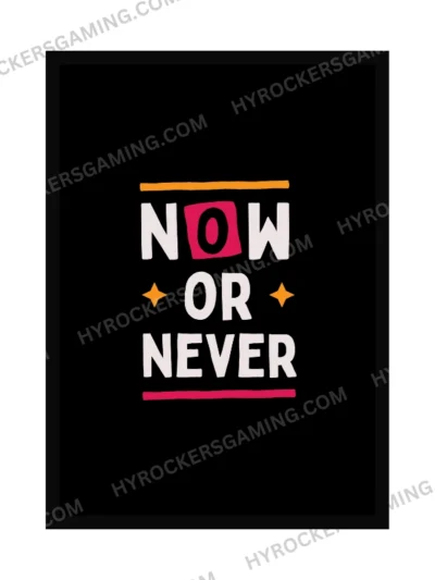 Now or Never Motivational Wall Poster