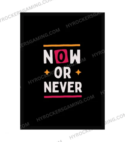 Now or Never Motivational Wall Poster