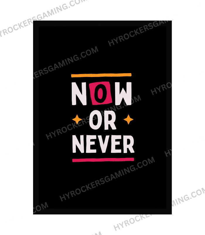 Now or Never Motivational Wall Poster