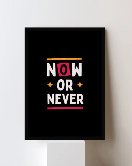 Now or Never Motivational Wall Poster 6 Now or Never Motivational Wall Poster
