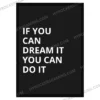 If You Can Dream It, You Can Do It – Motivational A4 Wall Frame