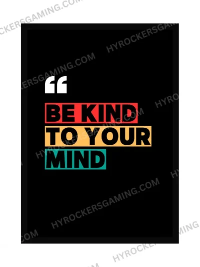 Be Kind to Your Mind - Premium Framed Motivational Wall Poster