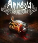 Amnesia: A Machine for Pigs
