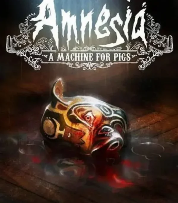 Amnesia: A Machine for Pigs