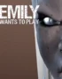 Emily Wants To Play