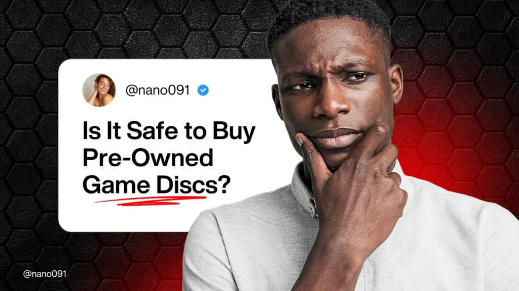 Is It Safe to Buy Pre-Owned Game Discs? A Gamer’s Guide